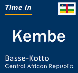 Current local time in Kembe, Basse-Kotto, Central African Republic