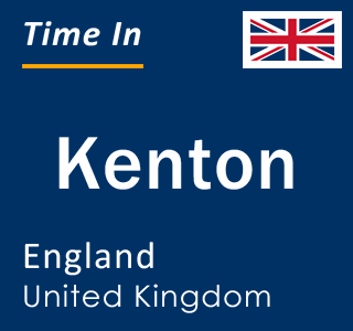 Current local time in Kenton, England, United Kingdom