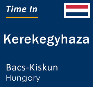 Current local time in Kerekegyhaza, Bacs-Kiskun, Hungary