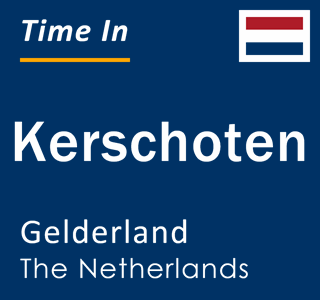 Current local time in Kerschoten, Gelderland, The Netherlands