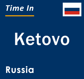 Current local time in Ketovo, Russia