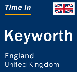 Current local time in Keyworth, England, United Kingdom