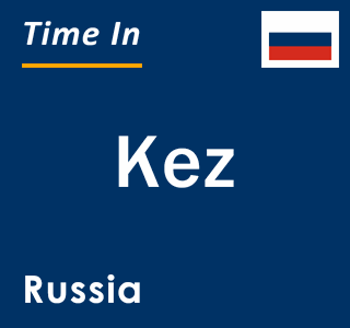 Current local time in Kez, Russia