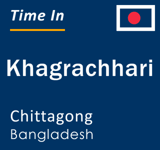 Current local time in Khagrachhari, Chittagong, Bangladesh