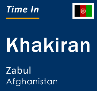 Current local time in Khakiran, Zabul, Afghanistan