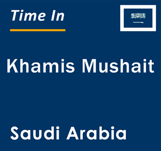 Current local time in Khamis Mushait, Saudi Arabia