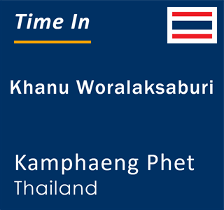 Current local time in Khanu Woralaksaburi, Kamphaeng Phet, Thailand