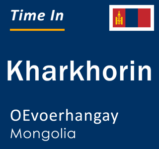 Current local time in Kharkhorin, OEvoerhangay, Mongolia