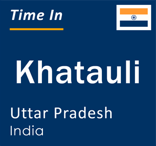 Current local time in Khatauli, Uttar Pradesh, India