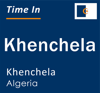 Current local time in Khenchela, Khenchela, Algeria