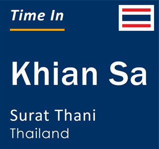 Current local time in Khian Sa, Surat Thani, Thailand