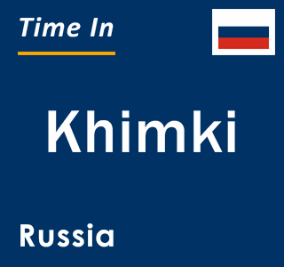 Current local time in Khimki, Russia