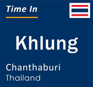 Current local time in Khlung, Chanthaburi, Thailand