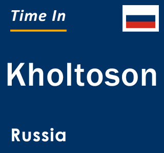 Current local time in Kholtoson, Russia