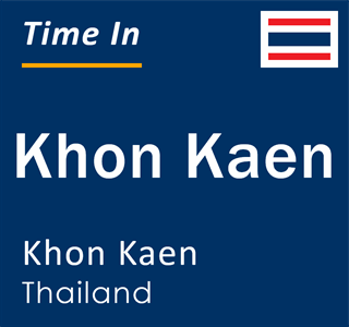 Current local time in Khon Kaen, Khon Kaen, Thailand