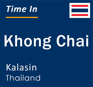 Current local time in Khong Chai, Kalasin, Thailand