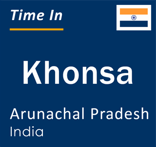 Current local time in Khonsa, Arunachal Pradesh, India