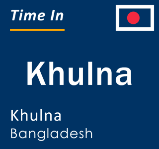 Current local time in Khulna, Khulna, Bangladesh