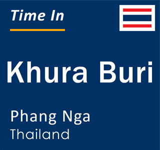 Current local time in Khura Buri, Phang Nga, Thailand