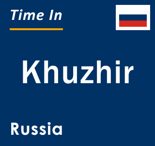 Current local time in Khuzhir, Russia