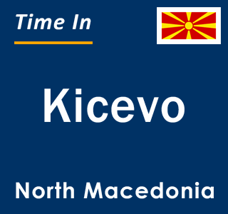 Current local time in Kicevo, North Macedonia