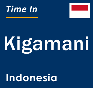 Current local time in Kigamani, Indonesia