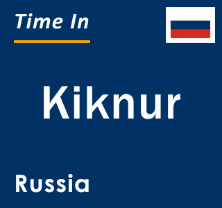 Current local time in Kiknur, Russia