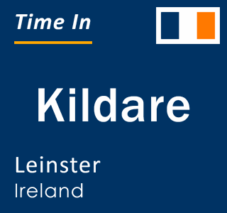 Current local time in Kildare, Leinster, Ireland