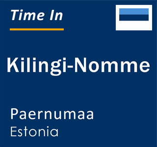 Current local time in Kilingi-Nomme, Paernumaa, Estonia