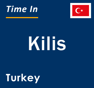 Current local time in Kilis, Turkey