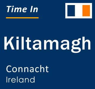 Current local time in Kiltamagh, Connacht, Ireland