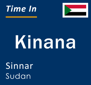 Current local time in Kinana, Sinnar, Sudan