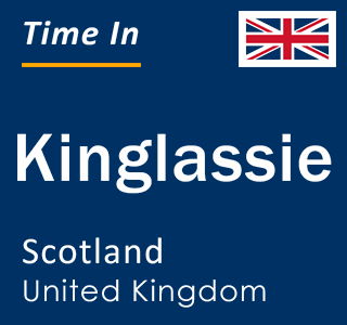 Current local time in Kinglassie, Scotland, United Kingdom