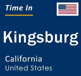 Current local time in Kingsburg, California, United States