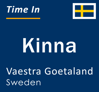 Current local time in Kinna, Vaestra Goetaland, Sweden