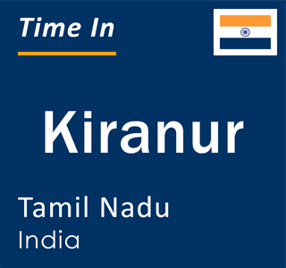 Current local time in Kiranur, Tamil Nadu, India