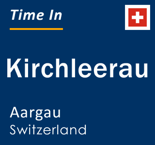 Current local time in Kirchleerau, Aargau, Switzerland