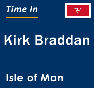 Current local time in Kirk Braddan, Isle of Man