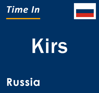 Current local time in Kirs, Russia