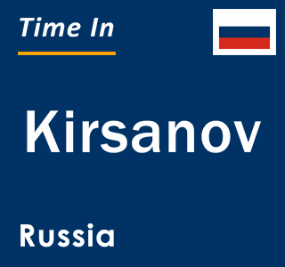 Current local time in Kirsanov, Russia