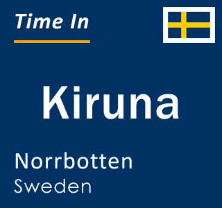 Current local time in Kiruna, Norrbotten, Sweden