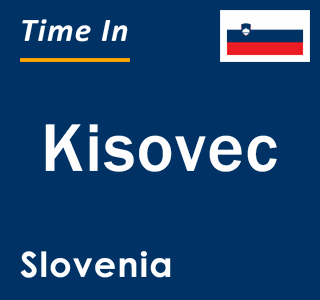 Current local time in Kisovec, Slovenia