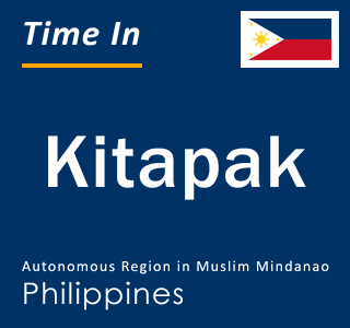 Current local time in Kitapak, Autonomous Region in Muslim Mindanao, Philippines