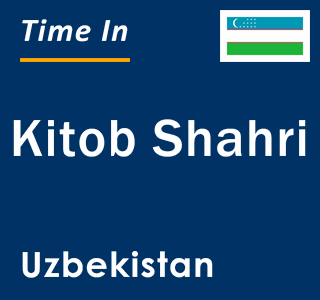 Current local time in Kitob Shahri, Uzbekistan