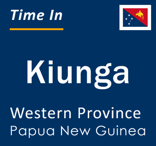 Current local time in Kiunga, Western Province, Papua New Guinea