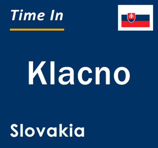 Current local time in Klacno, Slovakia