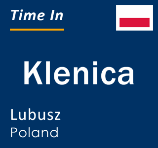 Current local time in Klenica, Lubusz, Poland