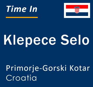 Current local time in Klepece Selo, Primorje-Gorski Kotar, Croatia