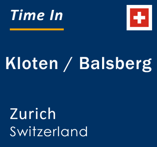 Current local time in Kloten / Balsberg, Zurich, Switzerland