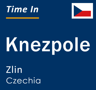 Current local time in Knezpole, Zlin, Czechia